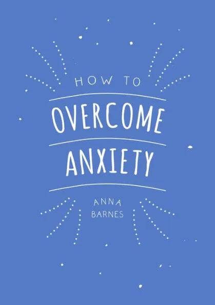 How to Overcome Anxiety Book